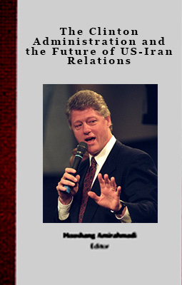 The Clinton Administration and the Future of US-Iran Relations