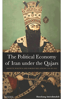 The Political Economy of Iran under the Qajar